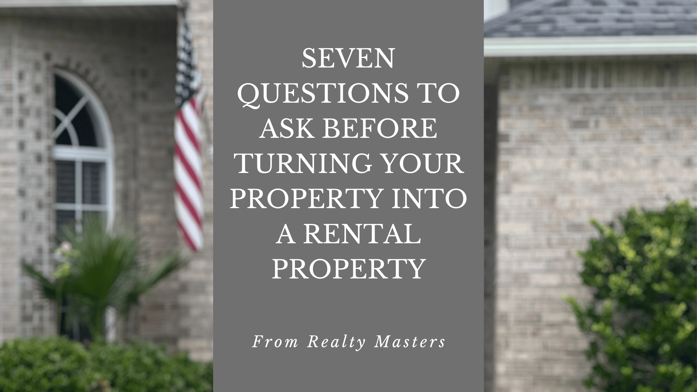 Seven questions to ask before converting your home into a rental property
